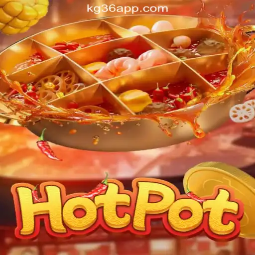 Exploring the Excitement of 'Hotpot' at KG36.COM Online Casino Philippines